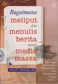 Image of Bagaimana Meliput dan Menulis Berita untuk Media Massa
